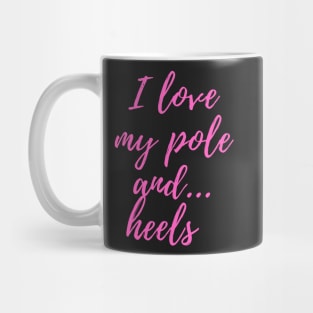 I Love My Pole And Heels - Pole Dancing Design Mug